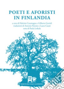 Poeti e aforisti in Finlandia libro di Caramagna F. (cur.); Gavioli G. (cur.)