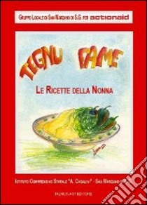 Tegnu fame. Le ricette della nonna libro