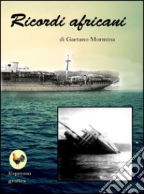 Ricordi africani libro di Mormina Gaetano