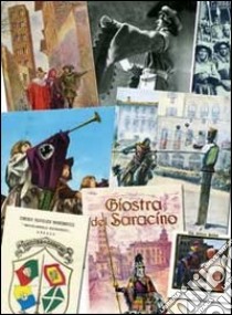 Saluti dalla giostra! La giostra del Saracino nelle cartoline e negli annulli filatelici libro di Parnetti Roberto