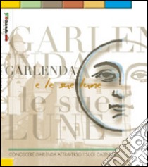 Garlenda e le sue lune. Conoscere Garlenda attraverso i suoi calendari libro
