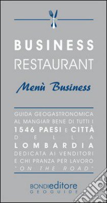 Business restaurant. Menù business libro di Bondì Luca