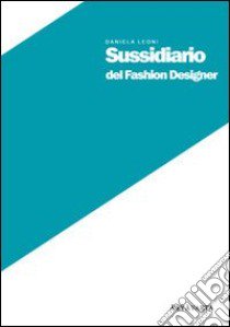 Sussidiario del fashion designer libro di Leoni Daniela