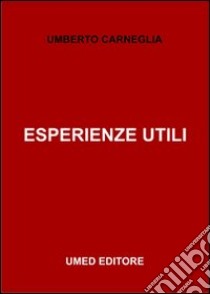 Esperienze utili libro di Carneglia Umberto