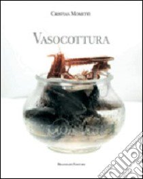 Vasocottura. Ediz. illustrata libro di Mometti Cristian