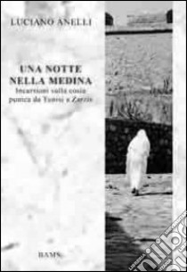 Una notte nella medina libro di Anelli Luciano