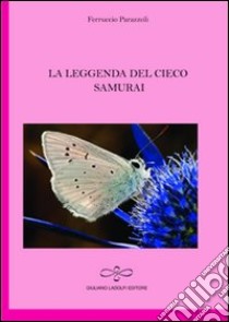 La leggenda del cieco samurai libro di Parazzoli Ferruccio