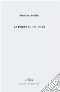 La porta sul mondo libro di Soldini Maurizio