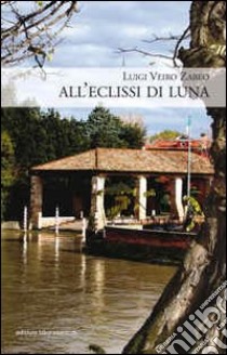 All'eclissi di luna libro di Zabeo Luigi V.; Trovò S. (cur.)