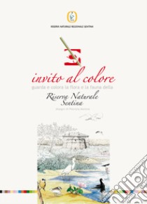 Invito al colore. Guarda e colora la flora e la fauna della riviera naturale Sentina. Ediz. illustrata libro