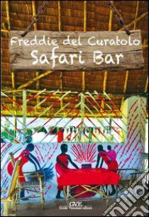 Safari bar libro di Del Curatolo Freddie