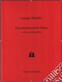 Il problema dello Stato e altri scritti politici libro di Bataille Georges; Tabacchini M. (cur.)