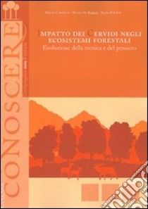 Impatto dei cervidi negli ecosistemi forestali. Evoluzione della tecnica e del pensiero libro di Carradore Alberto; De Battisti Renzo; Pividori Mario