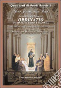 Ordinatio. Commento alle sentenze. Distinzione prima e seconda. Testo latino a fronte libro di Duns Scoto Giovanni