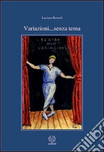 Variazioni... semza tema libro di Romoli Luciano