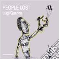 People lost. Ediz. multilingue libro di Guarino Luigi