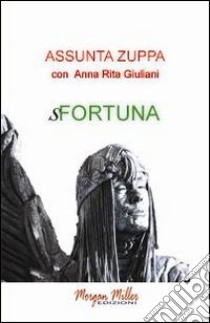 Sfortuna libro di Zuppa Assunta; Giuliani A. R. (cur.)