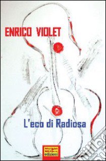 L'eco di radiosa libro di Violet Enrico