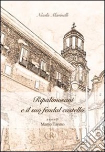 Ripalimosani e il suo feudal castello libro di Marinelli Nicola; Tanno M. (cur.)