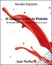 Il levriero con la pistola. Gli avevano tolto tutto... prima di diventare un eroe! libro di Esposito Renato