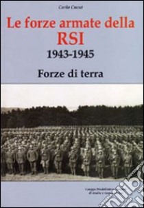 Forze armate della R.S.I. 1943-1945 Forze di terra libro di Cucut Carlo; Chistè F. (cur.)