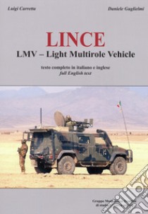 Lince. LMV Light Multirole Vehicle libro di Carretta Luigi; Guglielmi Daniele; Chistè F. (cur.); Pergher C. (cur.)