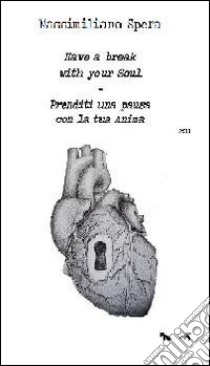 Prenditi una pausa con la tua anima 2011. Ediz. italiana e inglese libro di Spera Massimiliano