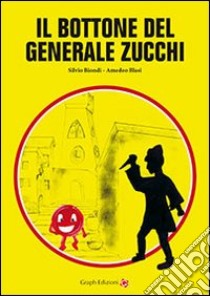 Il bottone del generale Zucchi libro di Biondi Silvio; Blasi Amedeo