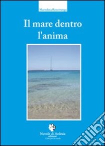 Il mare dentro l'anima libro di Bencivenga Mariolina