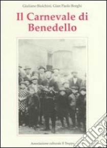 Il carnevale di Benedello libro di Biolchini Giuliano; Borghi G. Paolo