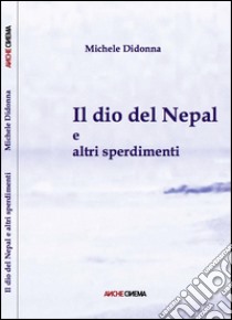 Il dio del Nepal e altri sperdimenti libro di Didonna Michele