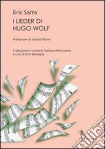 I Lieder di Hugo Wolf libro di Sams Eric; Battaglia E. (cur.)