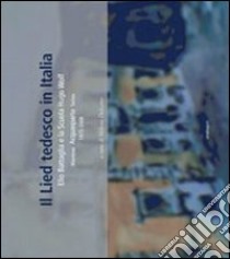 Il Lied tedesco in Italia. Elio Battaglia e la scuola Hugo Wolf (Mantova, Acquasparta, Torino 1973-2008) libro di Dolcetto M. (cur.)