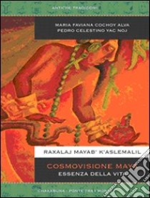 Cosmovisione Maya, essenza della vita libro di Faviana Cochoy Alva Maria; Yac Noj Pedro C.