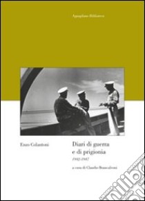 Diari di guerra e di prigionia. 1942-1947 libro di Colantoni Enzo; Brancaleoni C. (cur.)