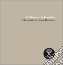 L'inferno e la fanciulla libro di Balivo Serena; Dammacco Mariano