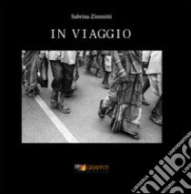 In viaggio libro di Zimmitti Sabrina; Pinnizzotto G. (cur.)