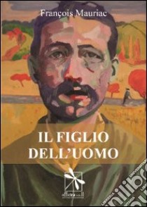 Il figlio dell'uomo libro di Mauriac François; Cucco P. (cur.)