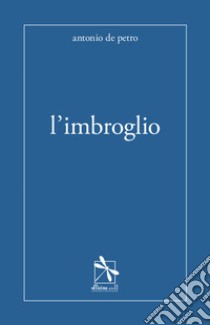 L'imbroglio libro di De Petro Antonio