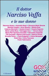 Il dottor Narciso Vaffa e le sue donne libro