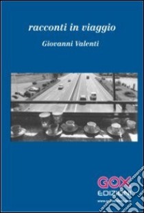 Racconti in viaggio libro di Valenti Giovanni