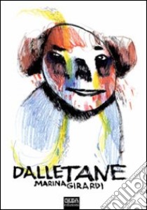 Dalle tane. Ediz. illustrata libro di Girardi Marina; Costantini G. (cur.)