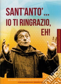 Sant'Anto'... io ti ringrazio, eh! Gli alunni di Afragola riscrivono due film di Totò libro di Russo G. (cur.); Izzo B. (cur.)