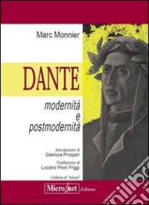 Dante. Modernità e postmodernità libro di Monnier Marc