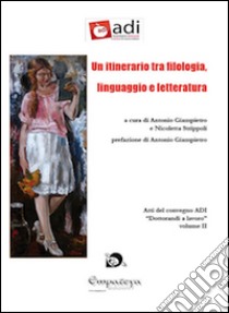 Un itinerario tra filologia, linguaggio e letteratura libro di Giampietro A. (cur.); Strippoli N. (cur.)