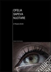 Ofelia sapeva nuotare libro di Girotto Rossana