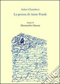 La penna di Anne Frank libro di Chambers Aidan; Zucchini G. (cur.)