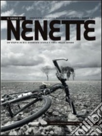 Il sogno di Nenette. Spedizione ciclistica Bassano del Grappa-Dakar 2012 libro di Corradin Carlo; Fiorin Alberto