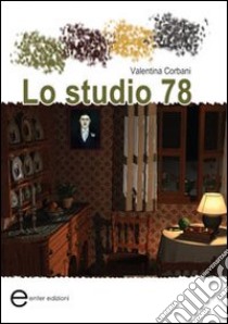 Lo studio 78 libro di Corbani Valentina