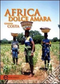 Africa dolce amara libro di Costa Gianna